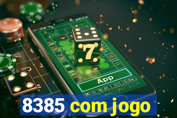 8385 com jogo